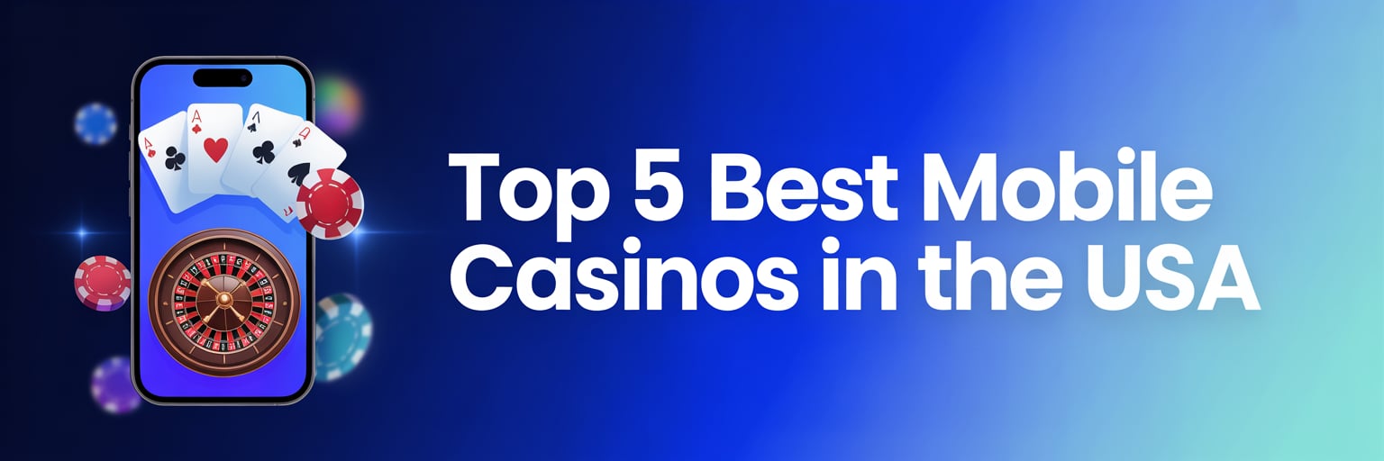 Top 5 Best Mobile Casinos in the USA